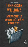 Memoriile unui bătr&acirc;n crocodil - Hardcover - Tennessee Williams - Art