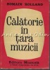 Calatorie In Tara Muzicii - Romain Rolland, Editura Muzicala, 1964, 299 pagini