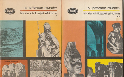 E. JEFFERSON MURPHY - ISTORIA CIVILIZATIEI AFRICANE ( 2 VOLUME ) ( BPT ) foto
