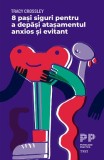 8 pasi siguri pentru a depasi atasamentul anxios si evitant - Tracy Crossley - Editura Trei