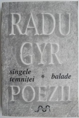 Poezii, vol. I. Sangele temnitei. Balade &amp;ndash; Radu Gyr foto