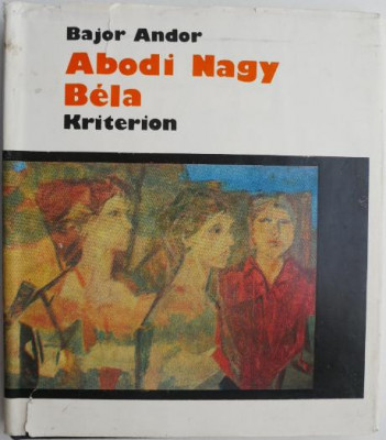 Abodi Nagy Bela &amp;ndash; Bajor Andor (text in limba maghiara) (supracoperta putin uzata) foto