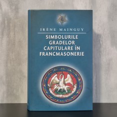Ir&egrave;ne Mainguy - Simbolurile gradelor capitulare &icirc;n francmasonerie