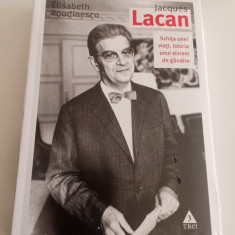 JACQUES LACAN -SCHIȚA UNEI VIEȚI, ISTORIA UNUI SISTEM DE GÂNDIRE E. ROUDINESCO