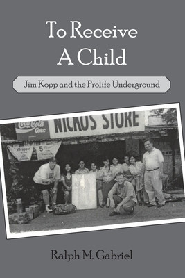 To Receive a Child: Jim Kopp and the Prolife Underground