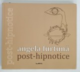 POST - HIPNOTICE de ANGELA FURTUNA , 2013 , DEDICATIE*