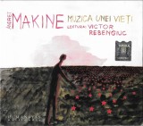 Andre&iuml; Makine Lectura: Victor Rebengiuc - Muzica Unei Vieți (Ediție Integrală), 2xCD