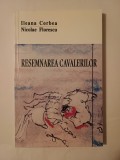 Ileana Corbea; Nicolae Florescu - Resemnarea cavalerilor (reevaluări critice și memorialistice ale literaturii exilului)