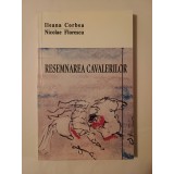 Ileana Corbea; Nicolae Florescu - Resemnarea cavalerilor (reevaluări critice și memorialistice ale literaturii exilului)