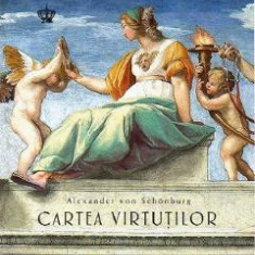 Cartea virtutilor Ed.2 - Alexander von Schonburg