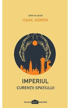 Imperiul: Curentii spatiului - Isaac Asimov foto