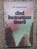 Cind incaruntesc tinerii - povestiri - Iuri Zaiuncikovski