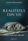 Realitatea din vis. Cheia vindecarii sufletului - Lavinia Barlogeanu