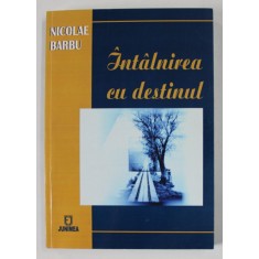 INTALNIREA CU DESTINUL de NICOLAE BARBU , 2008, DEDICATIE *