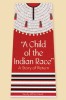 A Child of the Indian Race: A Story of Return