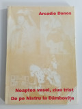 Noaptea vesel, ziua trist - De pe Nistru La D&acirc;mbovița cu dedicație si autograf