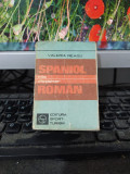 Mic dicționar spaniol rom&acirc;n, Valeria neagu, București 1985, 058