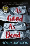 As Good As Dead: TikTok made me buy it! The brand new and final book in the bestselling YA thriller trilogy (A Good Girls Guide to Murder)