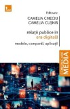 Relatii publice in era digitala - Camelia Cmeciu, Camelia Cusnir