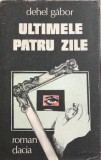 Ultimele patru zile Dehel Gabor, 1989, Dacia