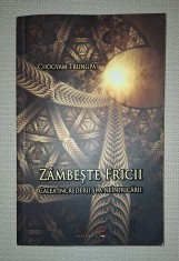 CHOGYAM TRUNGPA - ZAMBESTE FRICII * CALEA INCREDERII SI A NEINFRICARII foto