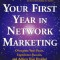 Your First Year in Network Marketing: Overcome Your Fears, Experience Success, and Achieve Your Dreams!