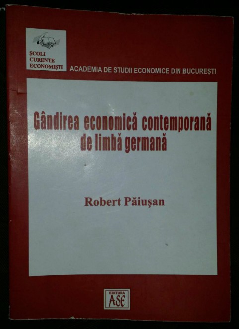 Gandirea economica contemporana de limba germana/ Robert Paiusan