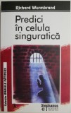 Predici in celula singuratica &ndash; Richard Wurmbrand (cateva sublinieri)
