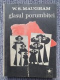W.S. MAUGHAM - GLASUL PORUMBITEI - 1991, 358 pag