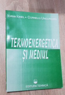 Termoenergetica și mediul - Ioana Ionel, Corneliu Ungureanu foto