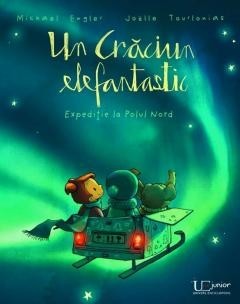 Un Craciun Elefantastic Expeditie la Polul Nord J. TOURLONIAS, MICHAEL ENGLER