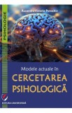Modele actuale in cercetarea psihologica - Ruxandra-Victoria Paraschiv