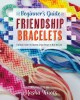 Beginner's Guide to Friendship Bracelets - Carte Masha Knots, Ghid Realizare Bratari Prietenie, Engleza