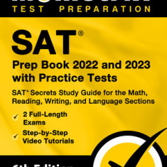 SAT Prep Book 2022 and 2023 with Practice Tests - SAT Secrets Study Guide for the Math, Reading, Writing, and Language Sections, Full-Length Exams, St