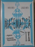 MATEMATICA CLASA A IX-A ALGEBRA, GEOMETRIE, TRIGONOMETRIE-MARIUS BURTEA, GEORGETA BURTEA-272507