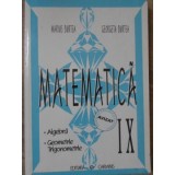 MATEMATICA CLASA A IX-A ALGEBRA, GEOMETRIE, TRIGONOMETRIE-MARIUS BURTEA, GEORGETA BURTEA-300693