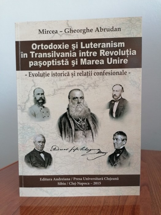 Mircea-Gheorghe Abrudan, Ortodoxie și Luteranism &icirc;n Transilvania &icirc;ntre Revoluția pașoptistă și Marea Unire. Evoluție istorică și relații confesionale