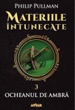 Ocheanul de ambră Materiile &icirc;ntunecate Vol. III Philip Pullman Carti Beletristica Roman Hardcover