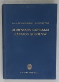 ALIMENTATIA COPILULUI SANATOS SI BOLNAV , ALIMENTE SI REGIMURI de V. PETRESCU - COMAN si FLORICA PAUN , 1961