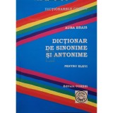 Aura Brais - Dictionar de sinonime si antonime pentru elevi (Editia: 2007)