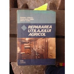 REPARAREA UTILAJULUI AGRICOL - DUMITRU TOMESCU
