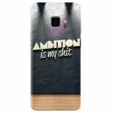 Husa silicon pentru Samsung S9, Ambition Is My Shit