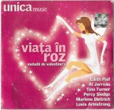 Viața &Icirc;n Roz (Melodii De Valentine's) - CD Compilație UNICA Music, Roton, Stare Foarte Buna