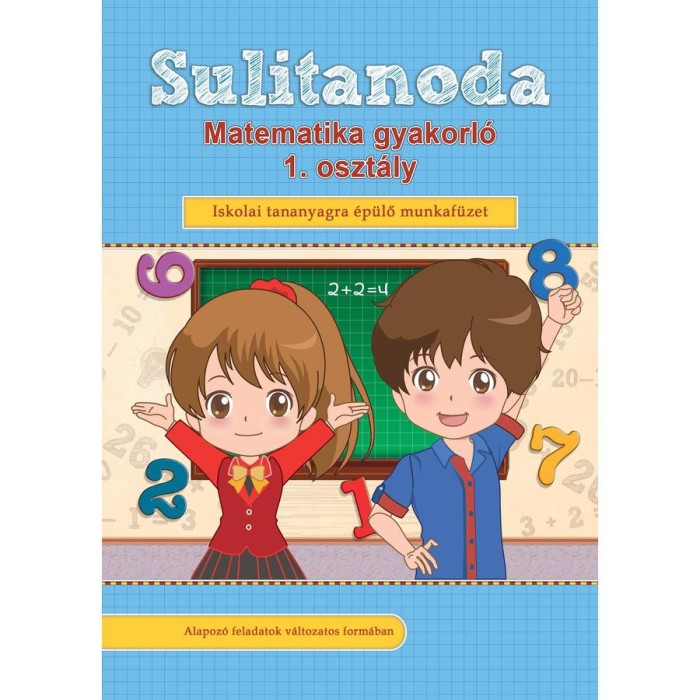 Sulitanoda - Matematika gyakorl&oacute; 1. oszt&aacute;ly - Iskolai tananyagra &eacute;p&uuml;lő munkaf&uuml;zet