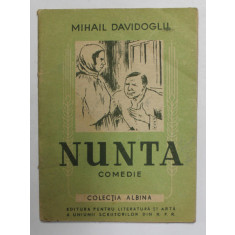 NUNTA - COMEDIE de MIHAIL DAVIDOGLU , 1950