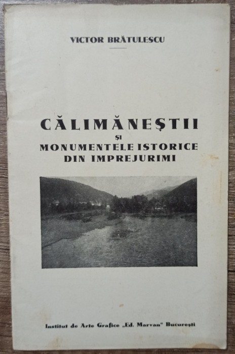 Calimanestii si monumentele istorice din imprejurimi - Victor Bratulescu