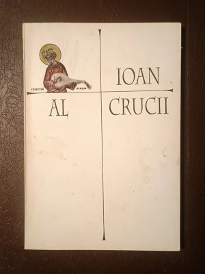 Sf&amp;acirc;ntul Ioan al Crucii - Noche oscura del alma. Noaptea &amp;icirc;ntunecată a sufletului (poeme) foto