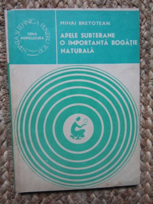Mihai Bretotean - Apele subterane. O importanta bogatie naturala foto