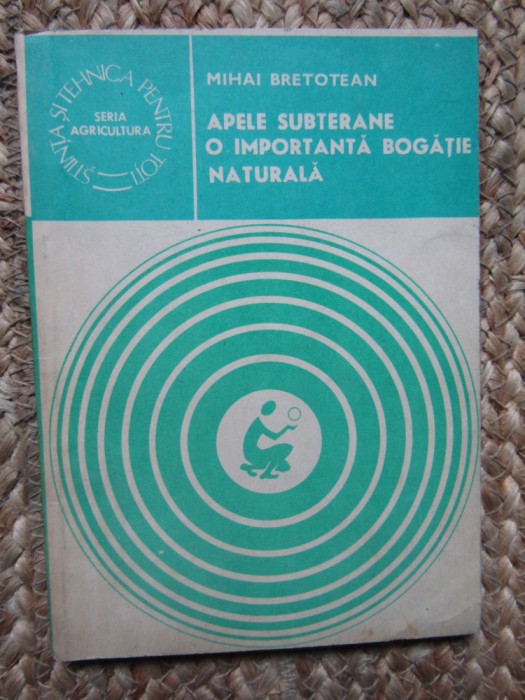 Mihai Bretotean - Apele subterane. O importanta bogatie naturala