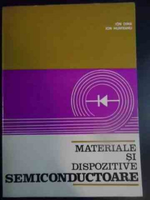 Materiale Si Dispozitive Semiconductoare - I. Dima I. Munteanu ,541850 foto